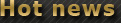 Hot news